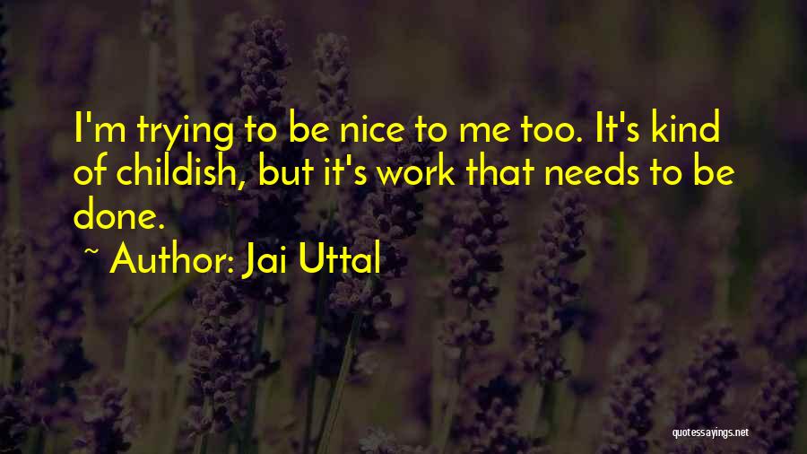Trying To Be Nice Quotes By Jai Uttal