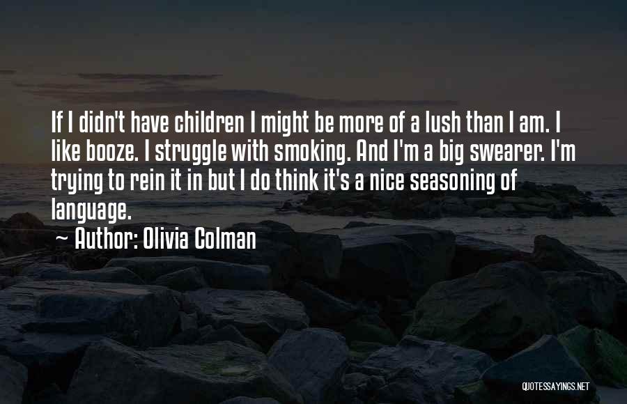 Trying To Be Nice Quotes By Olivia Colman