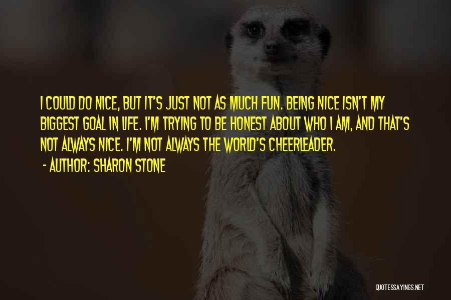 Trying To Be Nice Quotes By Sharon Stone