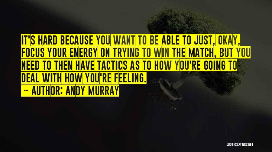 Trying To Be Okay Quotes By Andy Murray