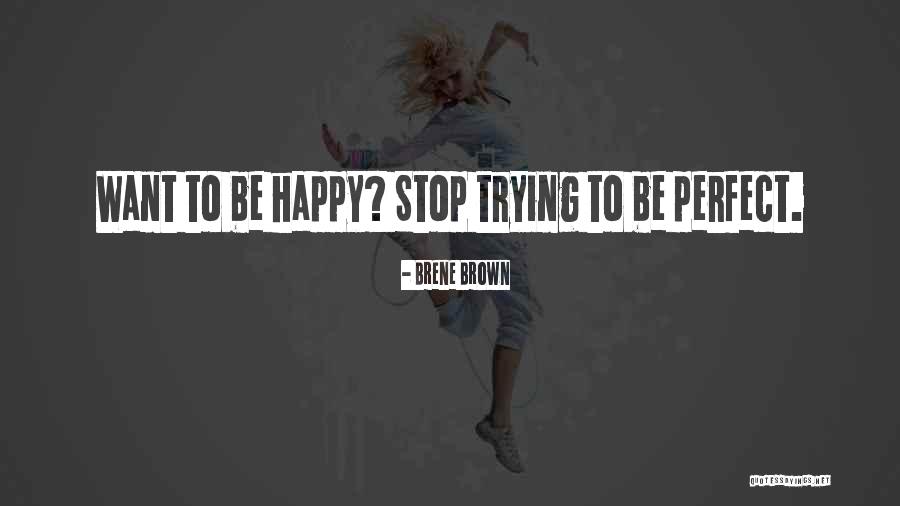 Trying To Be Perfect Quotes By Brene Brown Trying To Be Perfect Quotes By Brene Brown