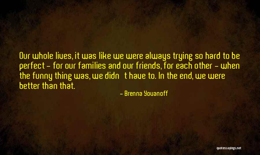 Trying To Be Perfect Quotes By Brenna Yovanoff Trying To Be Perfect Quotes By Brenna Yovanoff