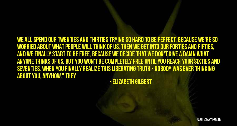 Trying To Be Perfect Quotes By Elizabeth Gilbert Trying To Be Perfect Quotes By Elizabeth Gilbert