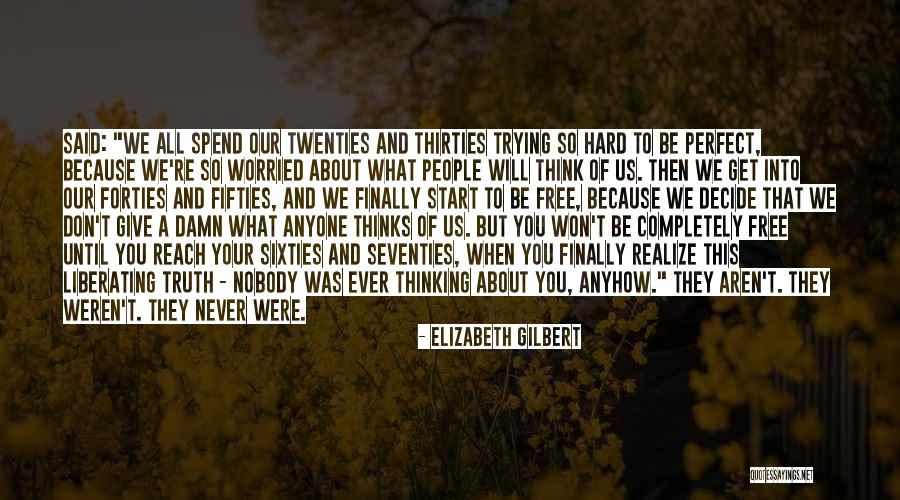 Trying To Be Perfect Quotes By Elizabeth Gilbert Trying To Be Perfect Quotes By Elizabeth Gilbert