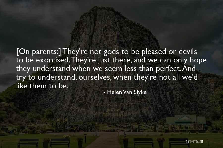 Trying To Be Perfect Quotes By Helen Van Slyke Trying To Be Perfect Quotes By Helen Van Slyke