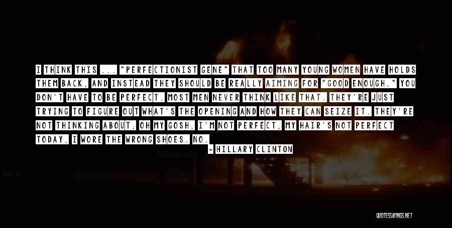 Trying To Be Perfect Quotes By Hillary Clinton Trying To Be Perfect Quotes By Hillary Clinton