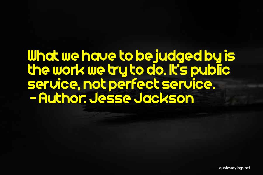 Trying To Be Perfect Quotes By Jesse Jackson