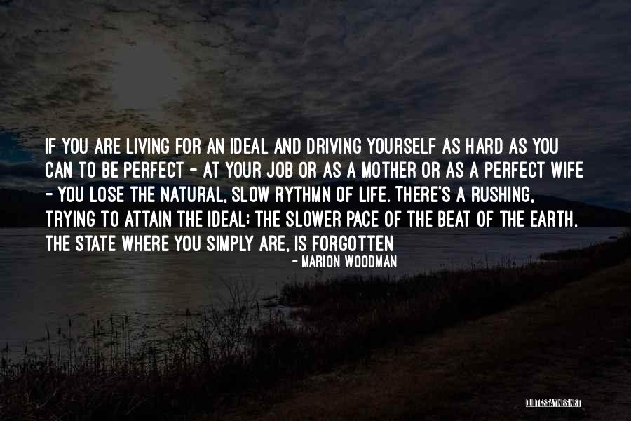 Trying To Be Perfect Quotes By Marion Woodman Trying To Be Perfect Quotes By Marion Woodman