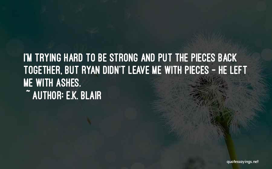 Trying To Be Strong Quotes By E.K. Blair