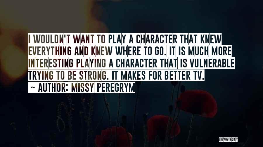 Trying To Be Strong Quotes By Missy Peregrym