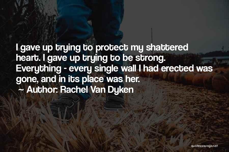 Trying To Be Strong Quotes By Rachel Van Dyken