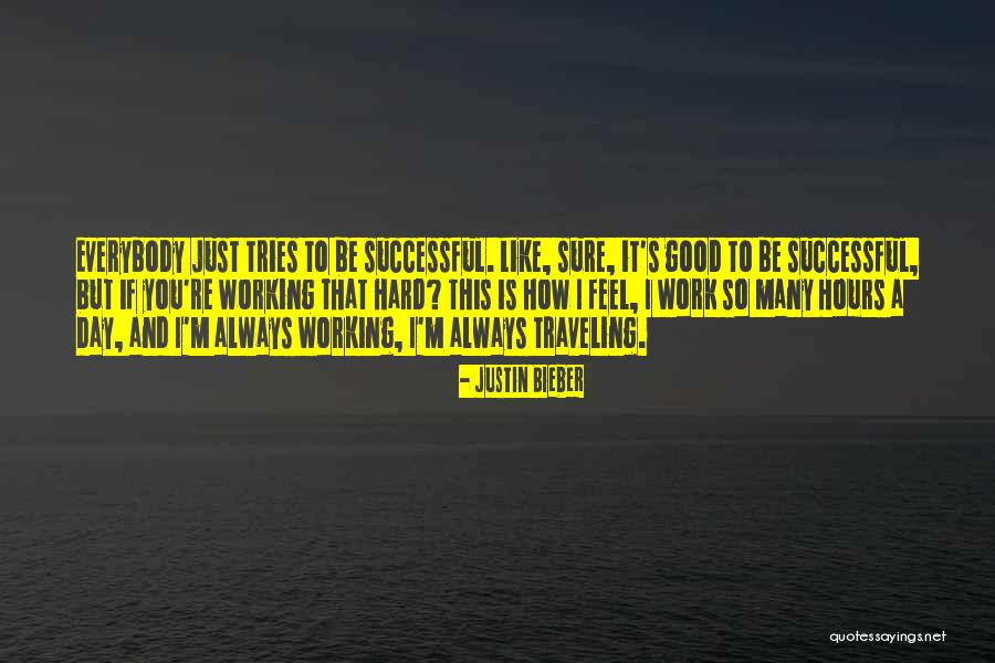 Trying To Be Successful Quotes By Justin Bieber Trying To Be Successful Quotes By Justin Bieber