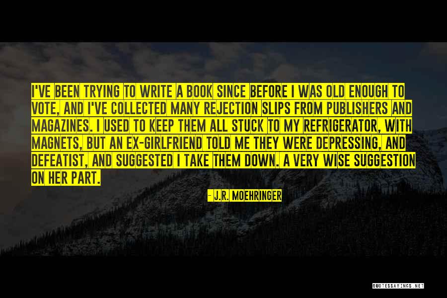 Trying To Be The Best Girlfriend Quotes By J.R. Moehringer Trying To Be The Best Girlfriend Quotes By J.R. Moehringer