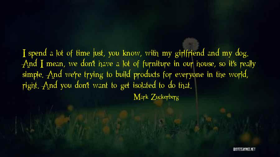 Trying To Be The Best Girlfriend Quotes By Mark Zuckerberg Trying To Be The Best Girlfriend Quotes By Mark Zuckerberg