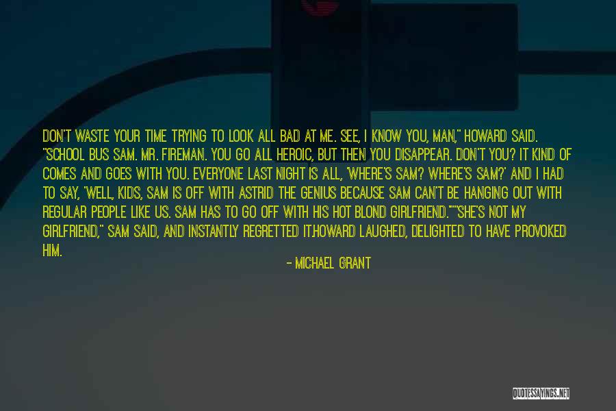 Trying To Be The Best Girlfriend Quotes By Michael Grant Trying To Be The Best Girlfriend Quotes By Michael Grant