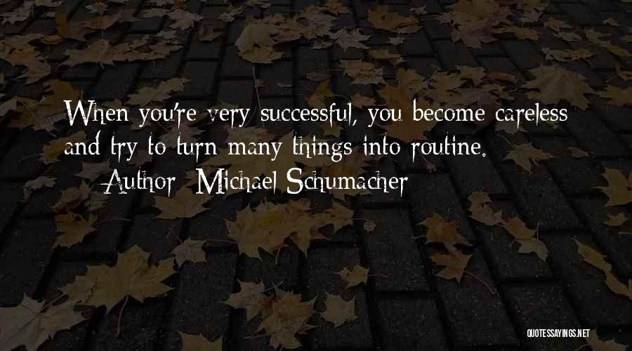 Trying To Become Successful Quotes By Michael Schumacher