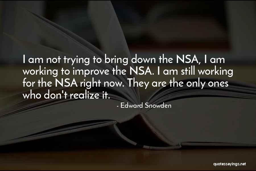 Trying To Bring Me Down Quotes By Edward Snowden