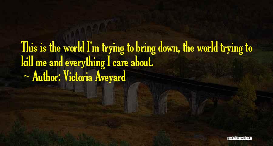 Trying To Bring Me Down Quotes By Victoria Aveyard