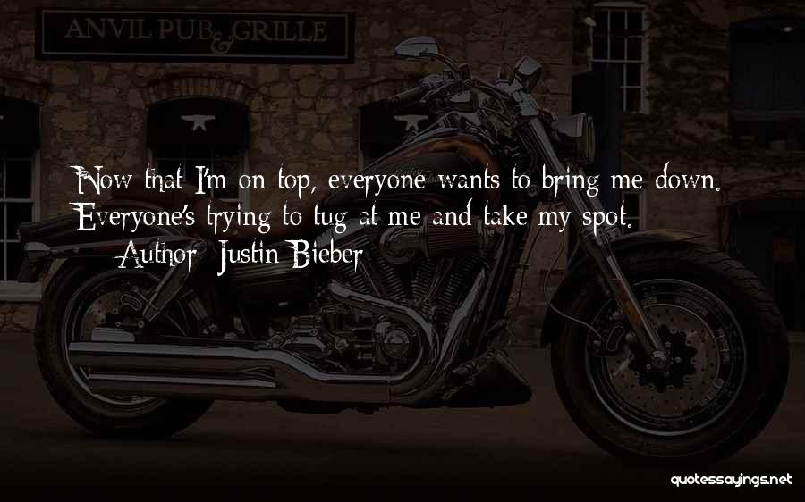 Trying To Bring Others Down Quotes By Justin Bieber