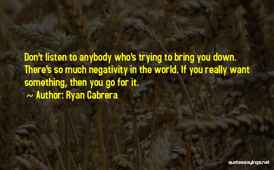 Trying To Bring Others Down Quotes By Ryan Cabrera