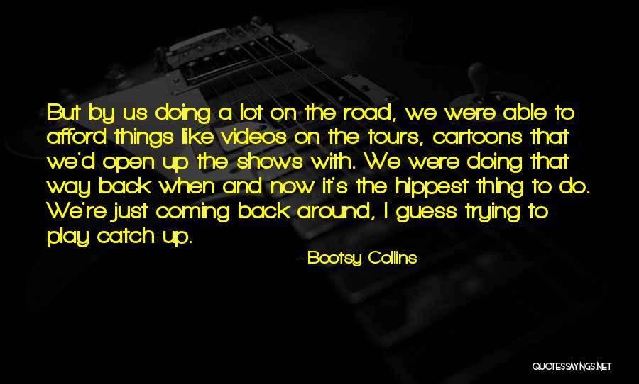 Trying To Catch Up Quotes By Bootsy Collins