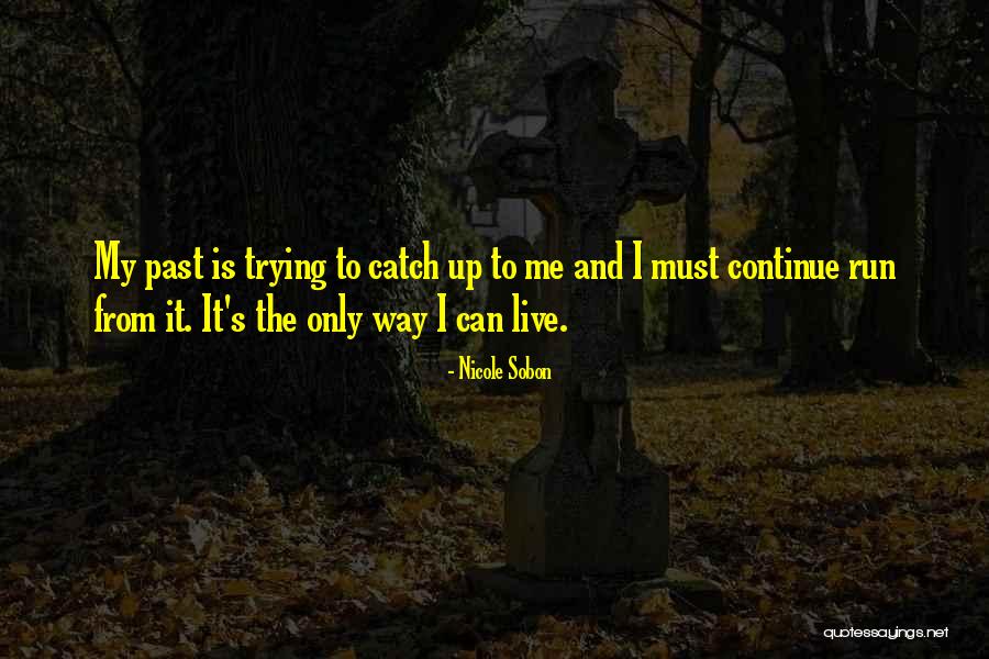 Trying To Catch Up Quotes By Nicole Sobon Trying To Catch Up Quotes By Nicole Sobon