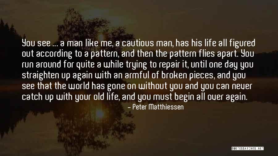 Trying To Catch Up Quotes By Peter Matthiessen Trying To Catch Up Quotes By Peter Matthiessen