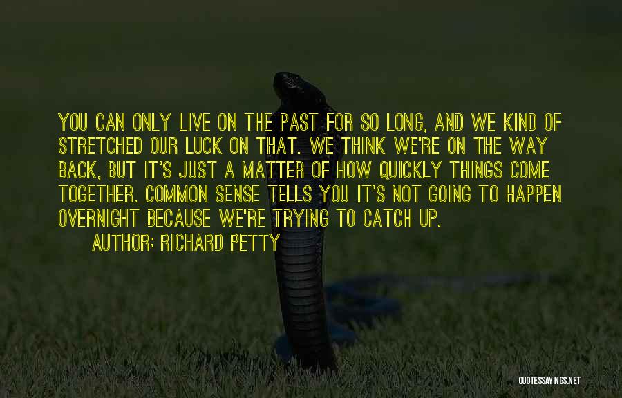 Trying To Catch Up Quotes By Richard Petty