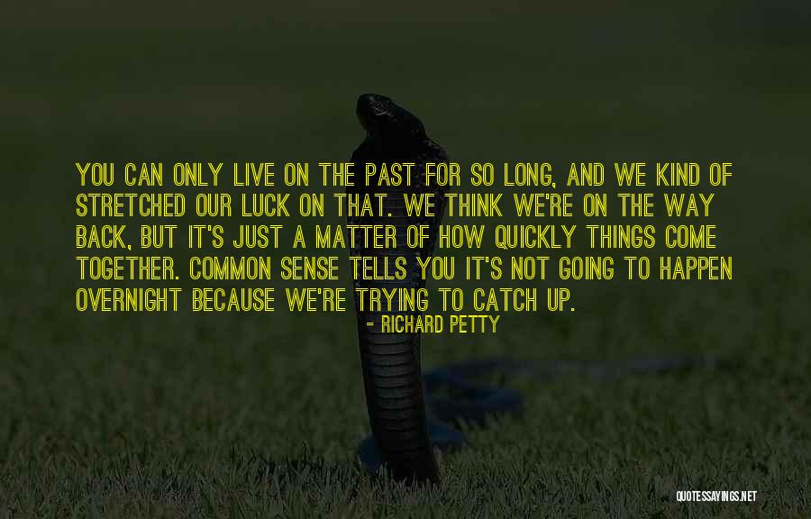 Trying To Catch Up Quotes By Richard Petty Trying To Catch Up Quotes By Richard Petty