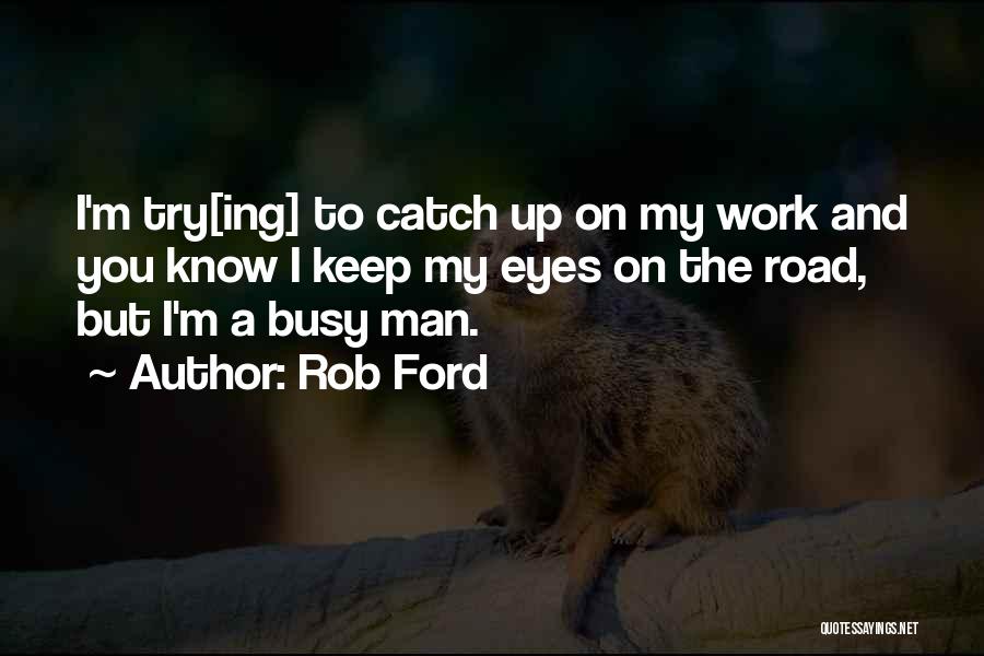 Trying To Catch Up Quotes By Rob Ford