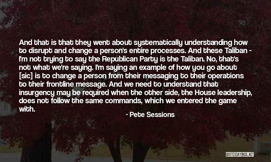 Trying To Change A Person Quotes By Pete Sessions Trying To Change A Person Quotes By Pete Sessions