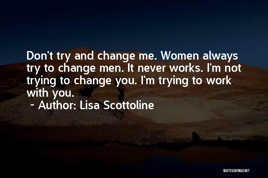 Trying To Change For Someone Quotes By Lisa Scottoline
