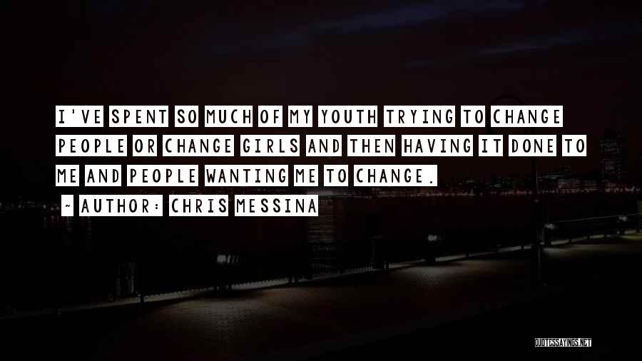 Trying To Change Me Quotes By Chris Messina