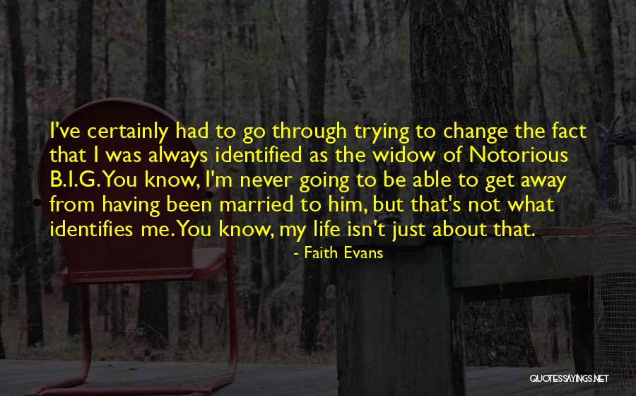 Trying To Change Me Quotes By Faith Evans Trying To Change Me Quotes By Faith Evans