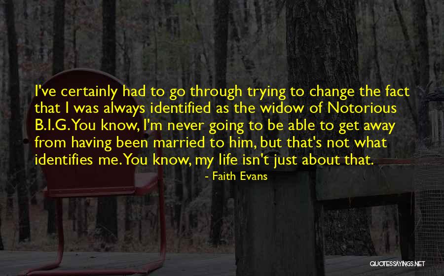 Trying To Change Me Quotes By Faith Evans