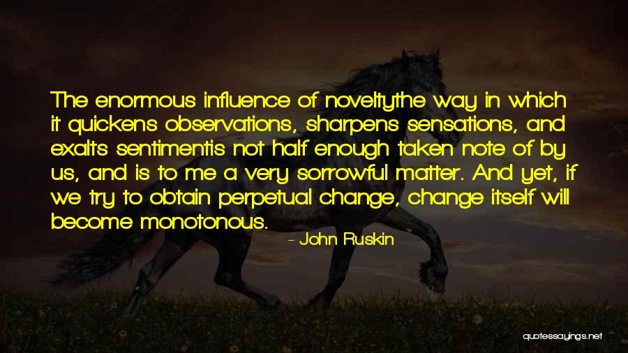 Trying To Change Me Quotes By John Ruskin Trying To Change Me Quotes By John Ruskin