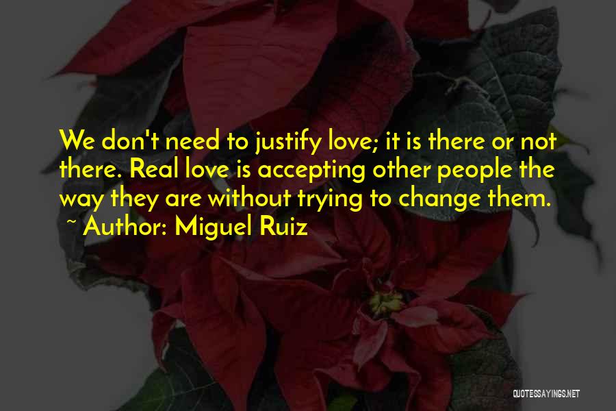 Trying To Change Someone You Love Quotes By Miguel Ruiz