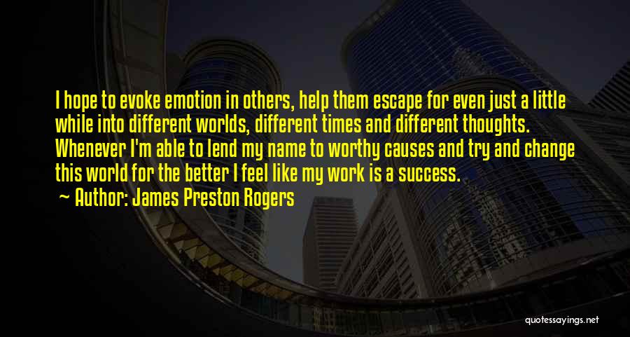 Trying To Change The World Quotes By James Preston Rogers