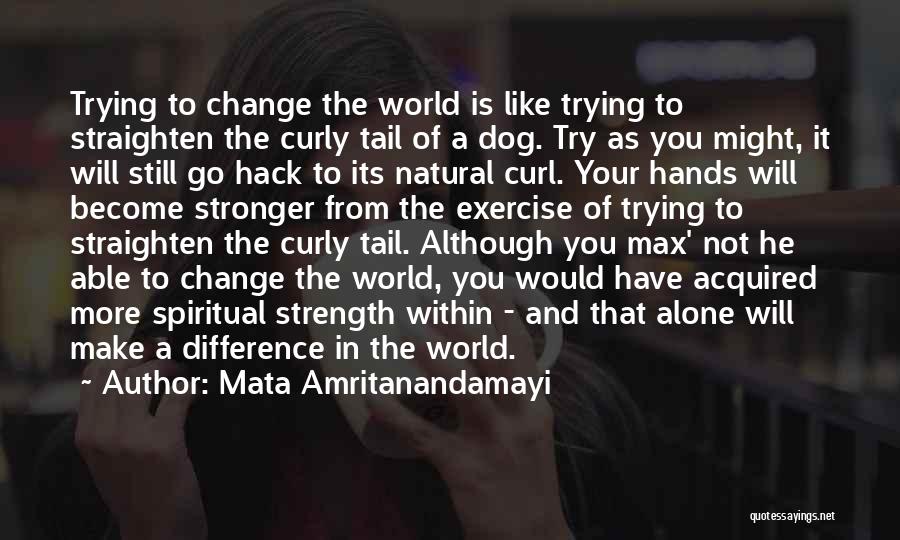 Trying To Change The World Quotes By Mata Amritanandamayi