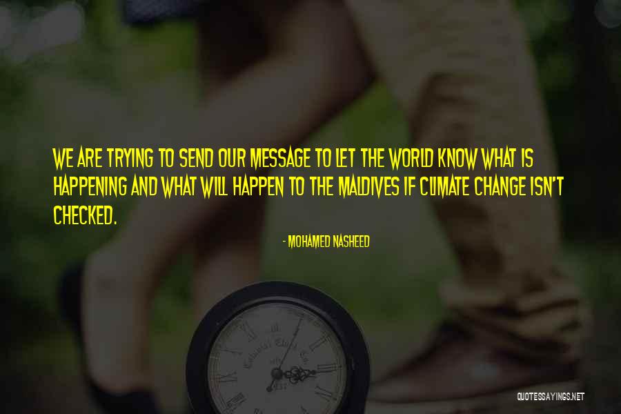 Trying To Change The World Quotes By Mohamed Nasheed Trying To Change The World Quotes By Mohamed Nasheed