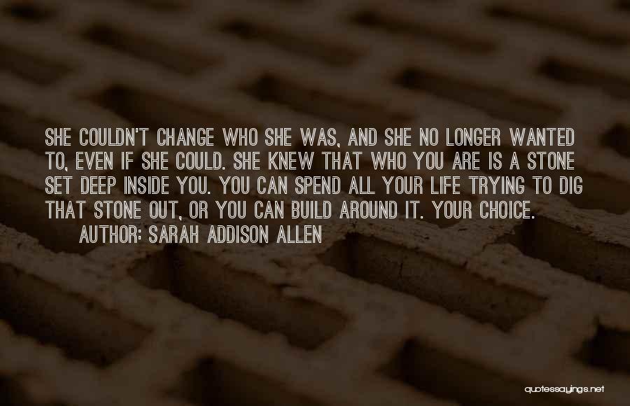 Trying To Change Your Life Quotes By Sarah Addison Allen