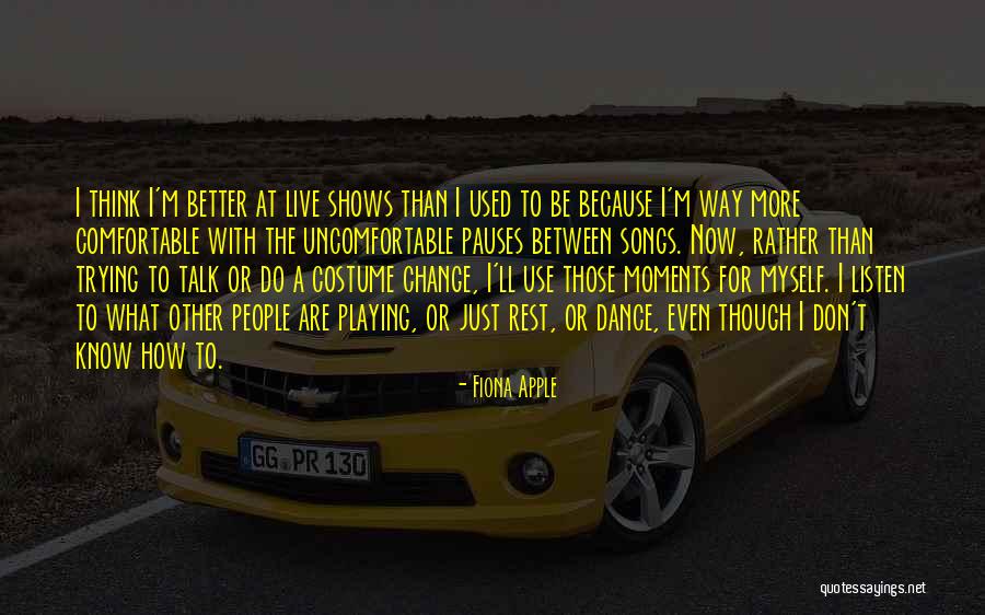 Trying To Change Yourself For The Better Quotes By Fiona Apple Trying To Change Yourself For The Better Quotes By Fiona Apple
