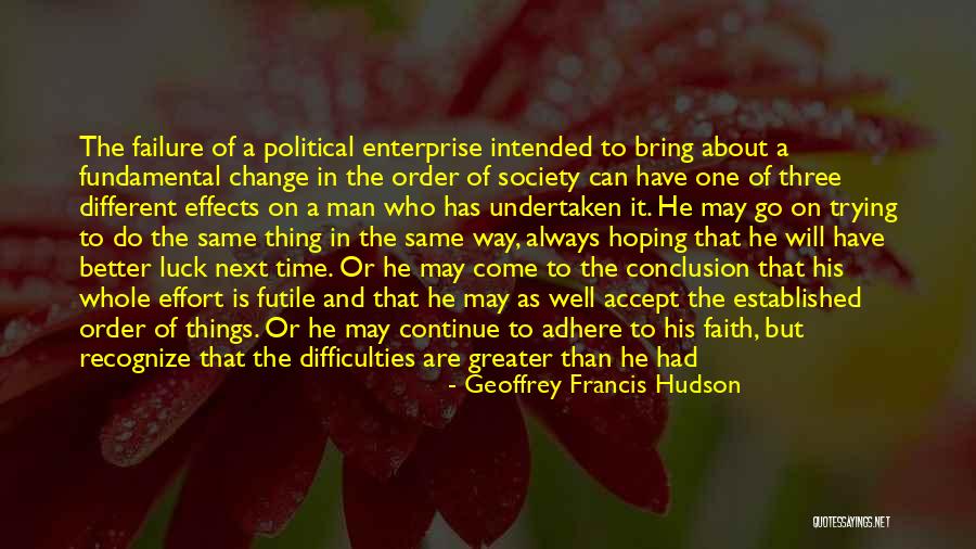 Trying To Change Yourself For The Better Quotes By Geoffrey Francis Hudson Trying To Change Yourself For The Better Quotes By Geoffrey Francis Hudson
