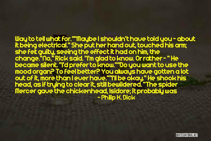 Trying To Change Yourself For The Better Quotes By Philip K. Dick Trying To Change Yourself For The Better Quotes By Philip K. Dick