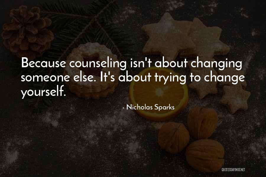 Trying To Change Yourself Quotes By Nicholas Sparks Trying To Change Yourself Quotes By Nicholas Sparks