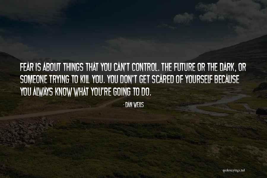 Trying To Control Others Quotes By Dan Wells Trying To Control Others Quotes By Dan Wells