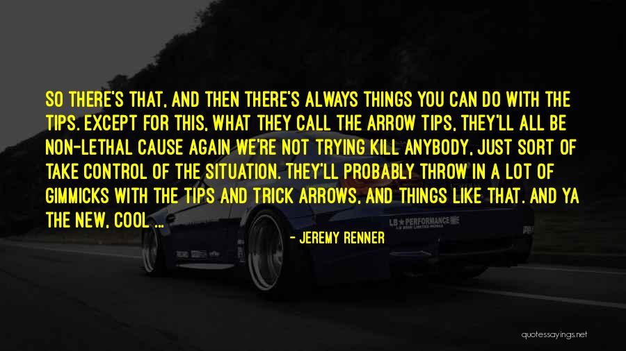Trying To Control Others Quotes By Jeremy Renner Trying To Control Others Quotes By Jeremy Renner