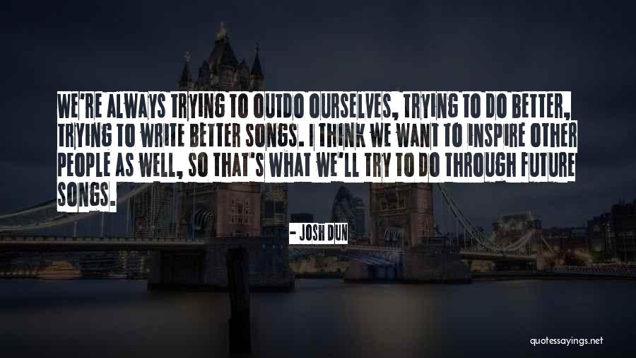 Trying To Do Better Quotes By Josh Dun Trying To Do Better Quotes By Josh Dun