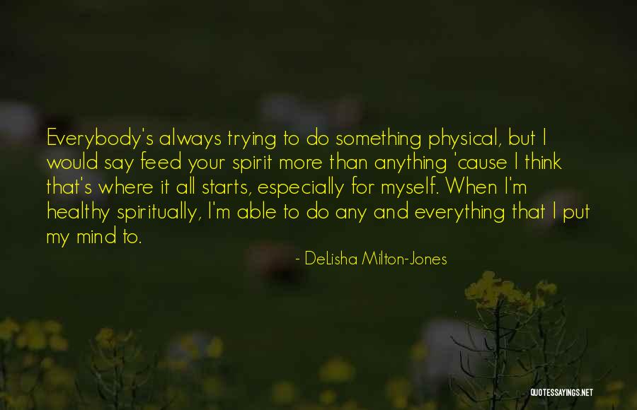 Trying To Do Everything Quotes By DeLisha Milton-Jones Trying To Do Everything Quotes By DeLisha Milton-Jones