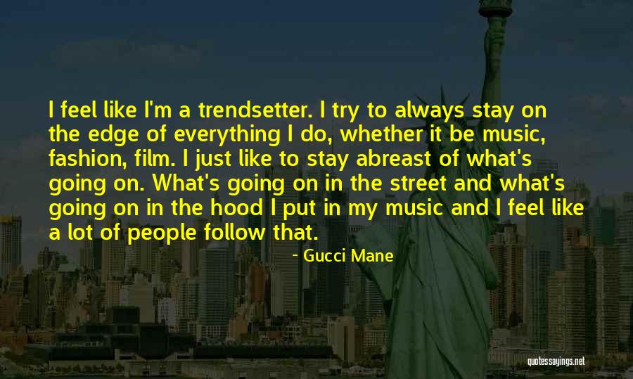 Trying To Do Everything Quotes By Gucci Mane Trying To Do Everything Quotes By Gucci Mane
